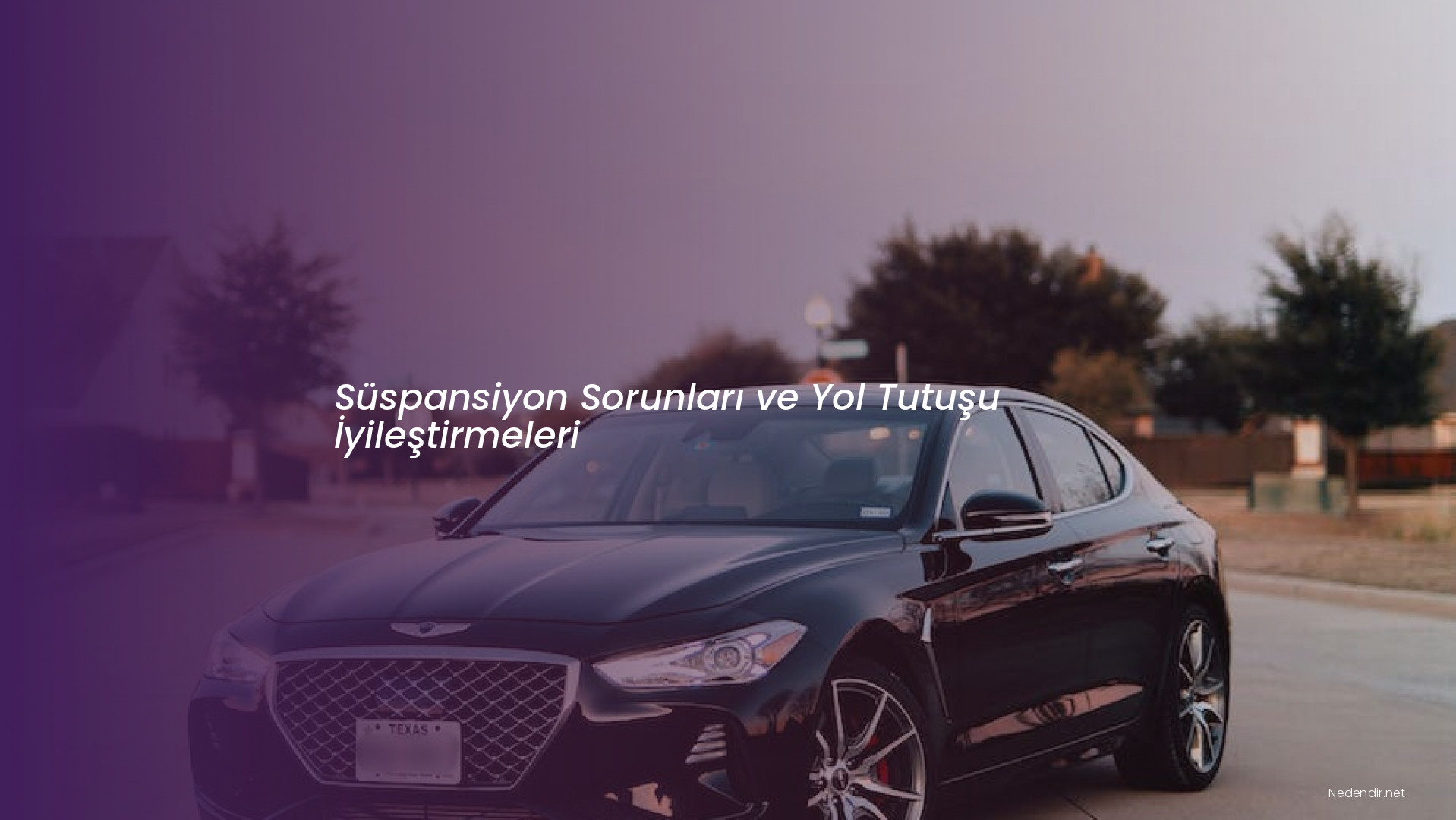 Süspansiyon Sorunları ve Yol Tutuşu İyileştirmeleri