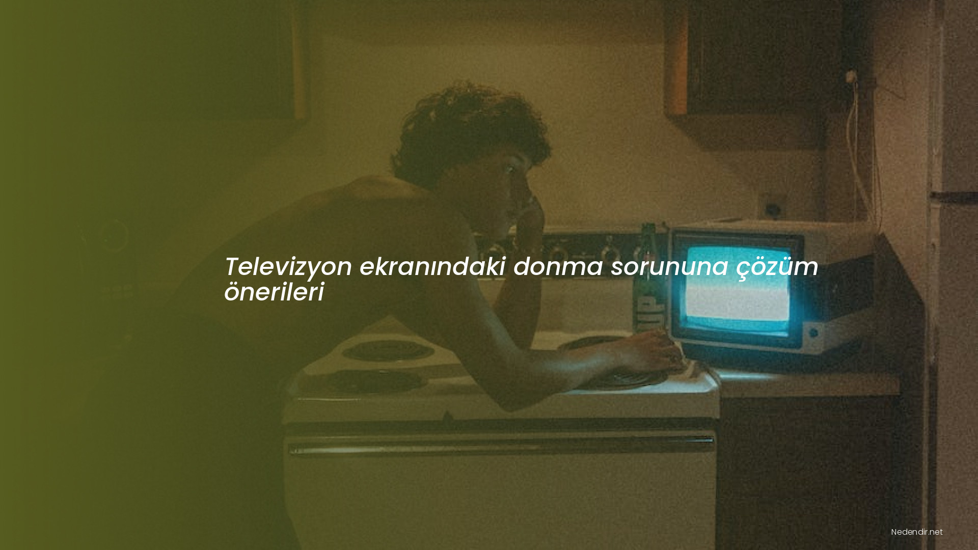 Televizyon ekranındaki donma sorununa çözüm önerileri