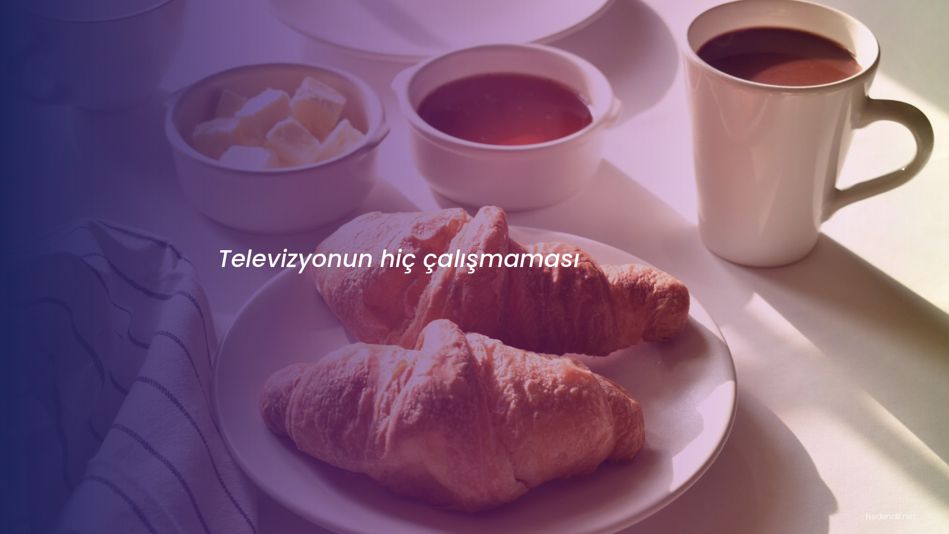 Televizyonun hiç çalışmaması