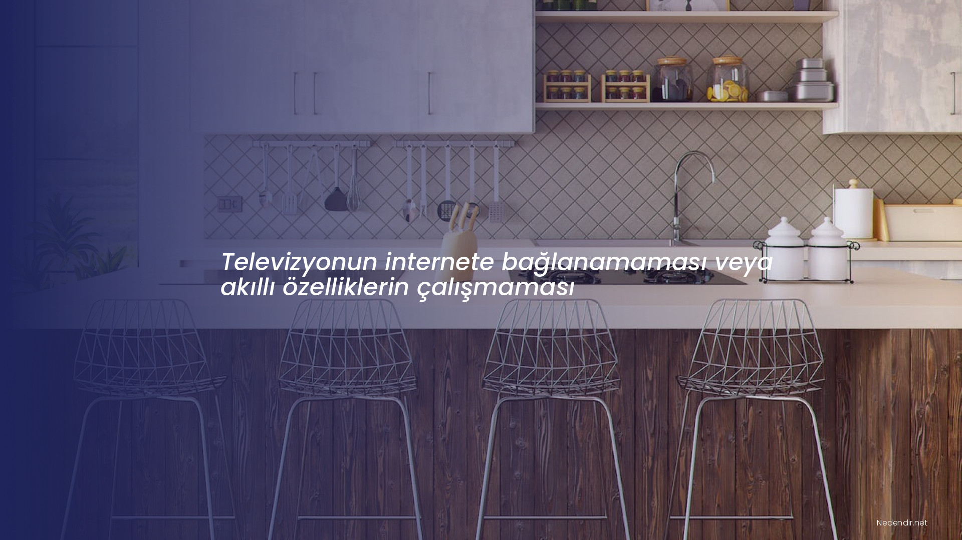 Televizyonun internete bağlanamaması veya akıllı özelliklerin çalışmaması