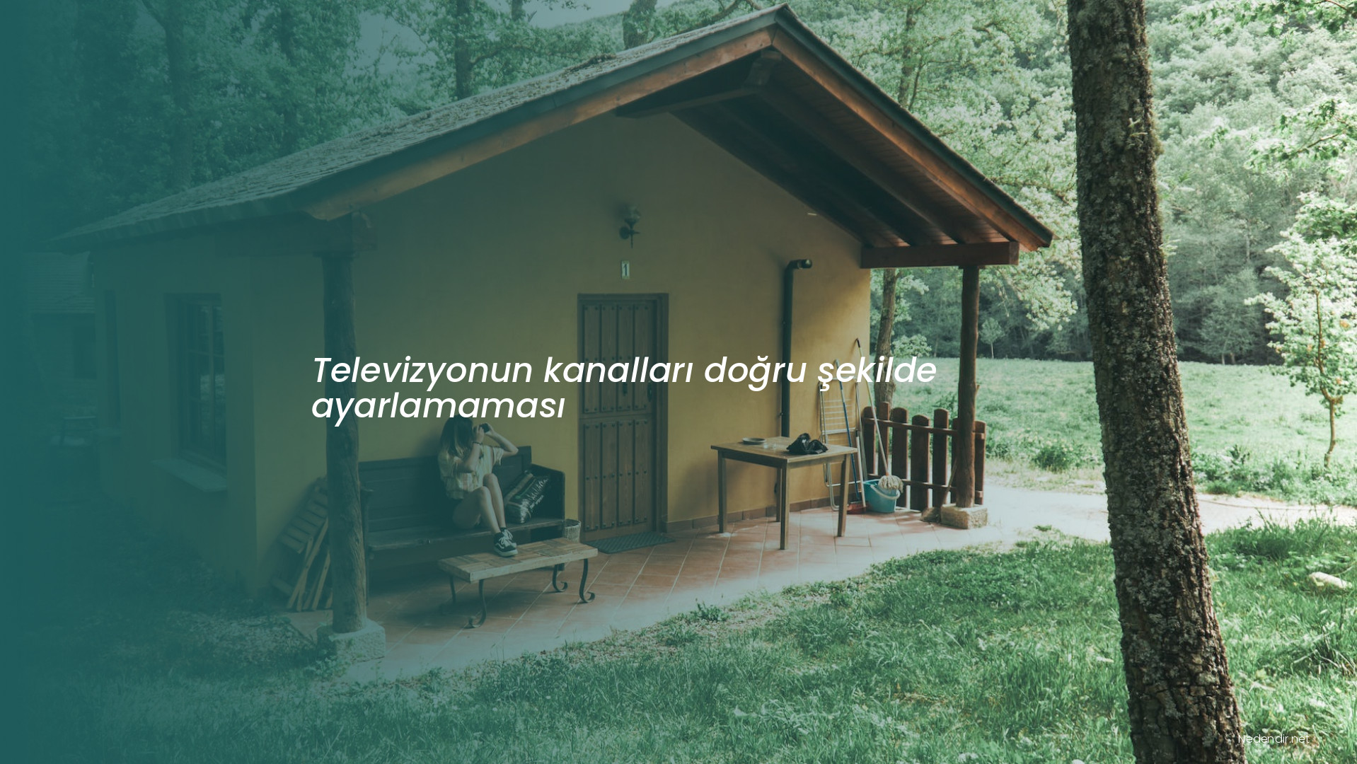 Televizyonun kanalları doğru şekilde ayarlamaması