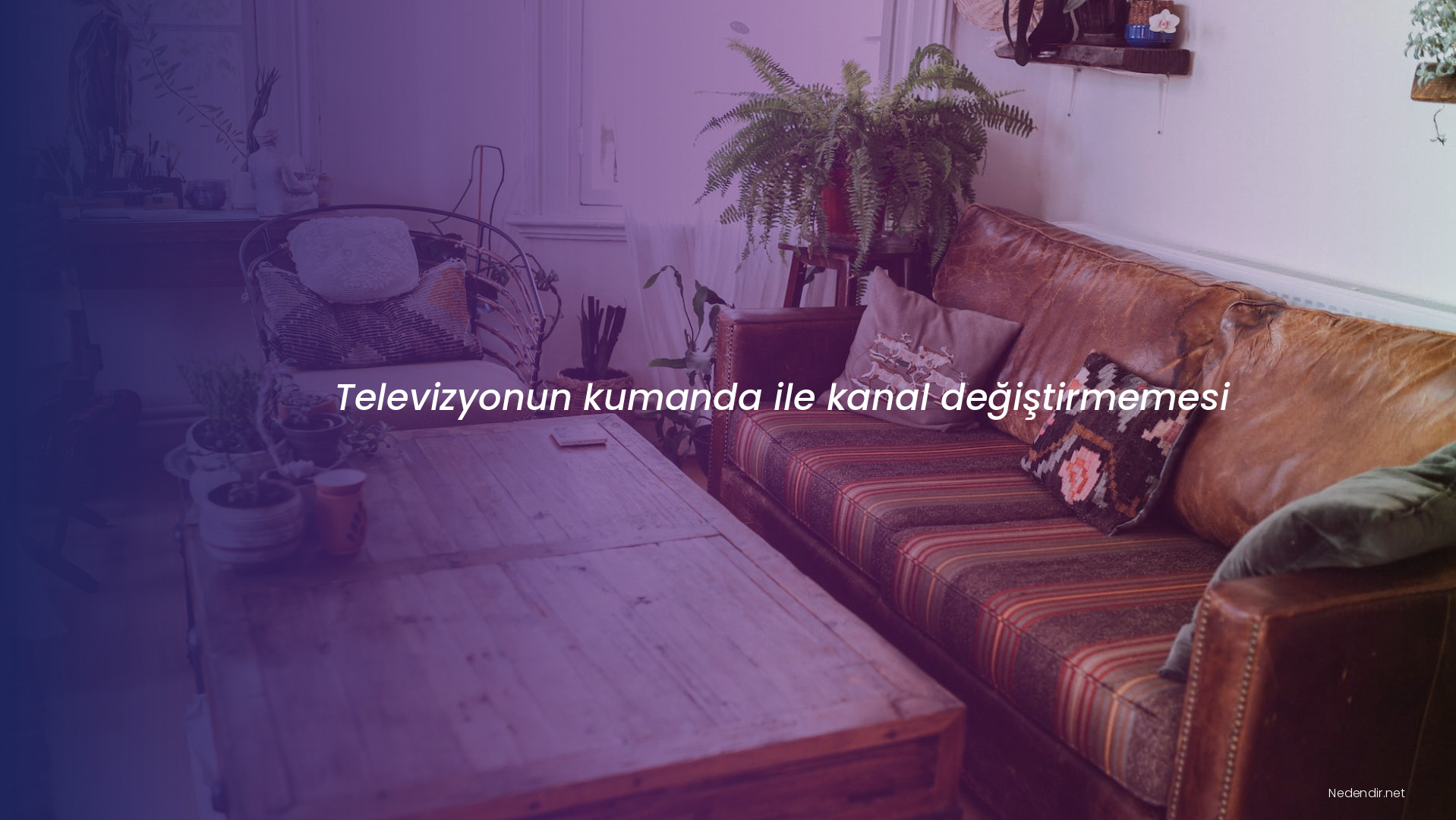Televizyonun kumanda ile kanal değiştirmemesi