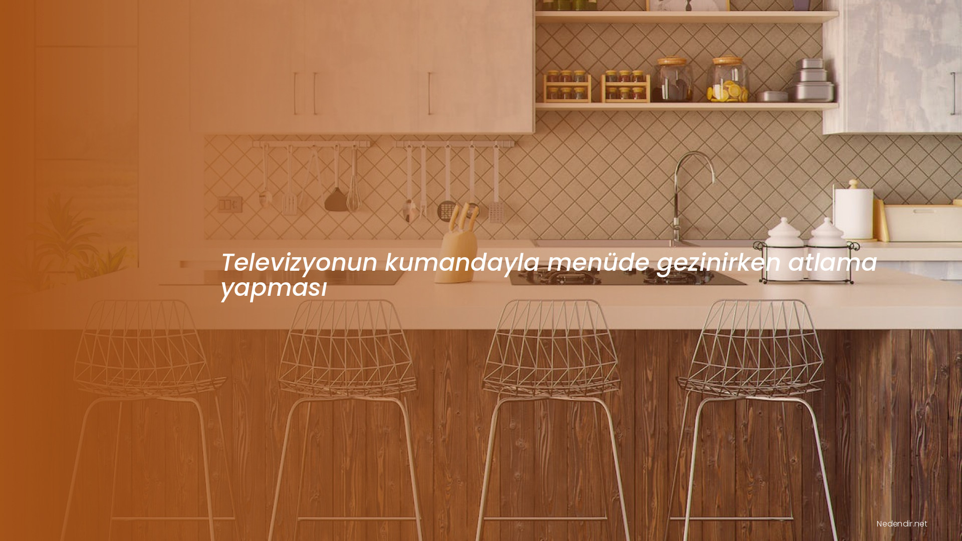 Televizyonun kumandayla menüde gezinirken atlama yapması