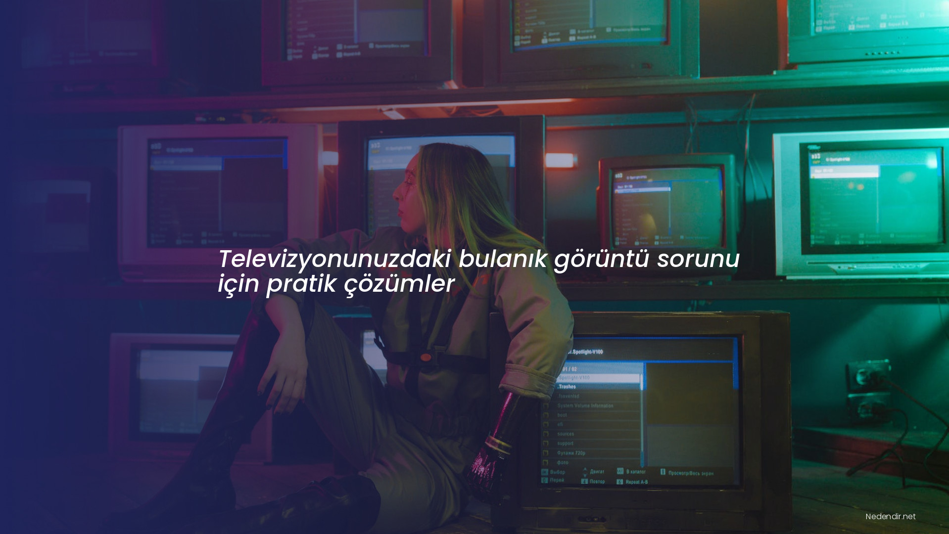 Televizyonunuzdaki bulanık görüntü sorunu için pratik çözümler