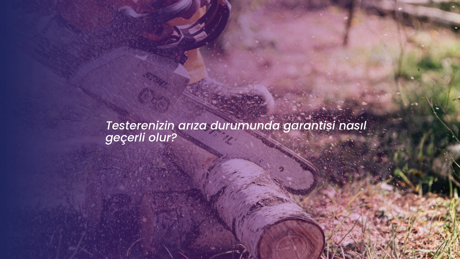 Testerenizin arıza durumunda garantisi nasıl geçerli olur?