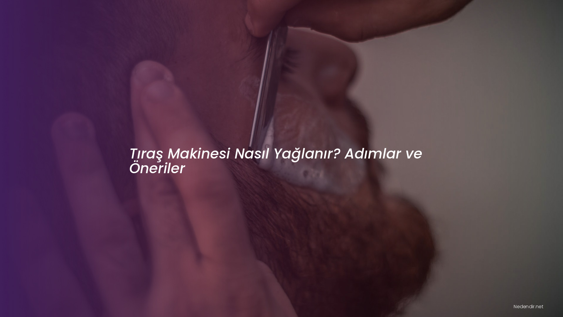 Tıraş Makinesi Nasıl Yağlanır? Adımlar ve Öneriler