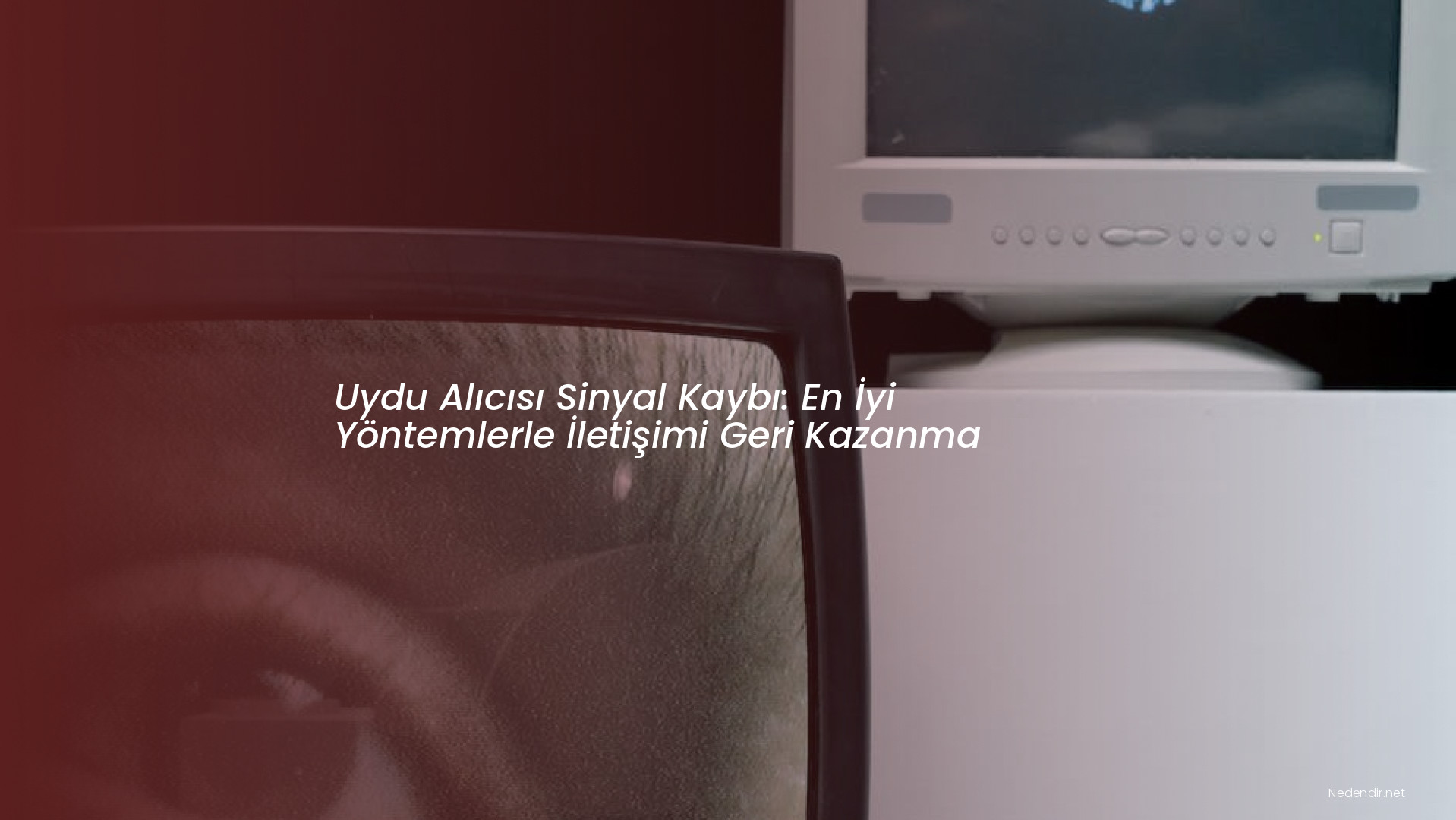 Uydu Alıcısı Sinyal Kaybı: En İyi Yöntemlerle İletişimi Geri Kazanma