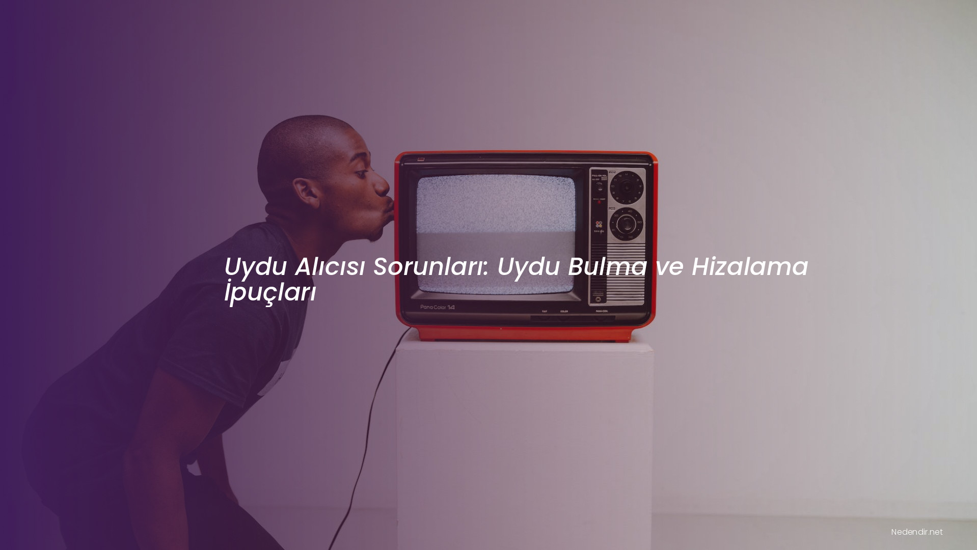 Uydu Alıcısı Sorunları: Uydu Bulma ve Hizalama İpuçları