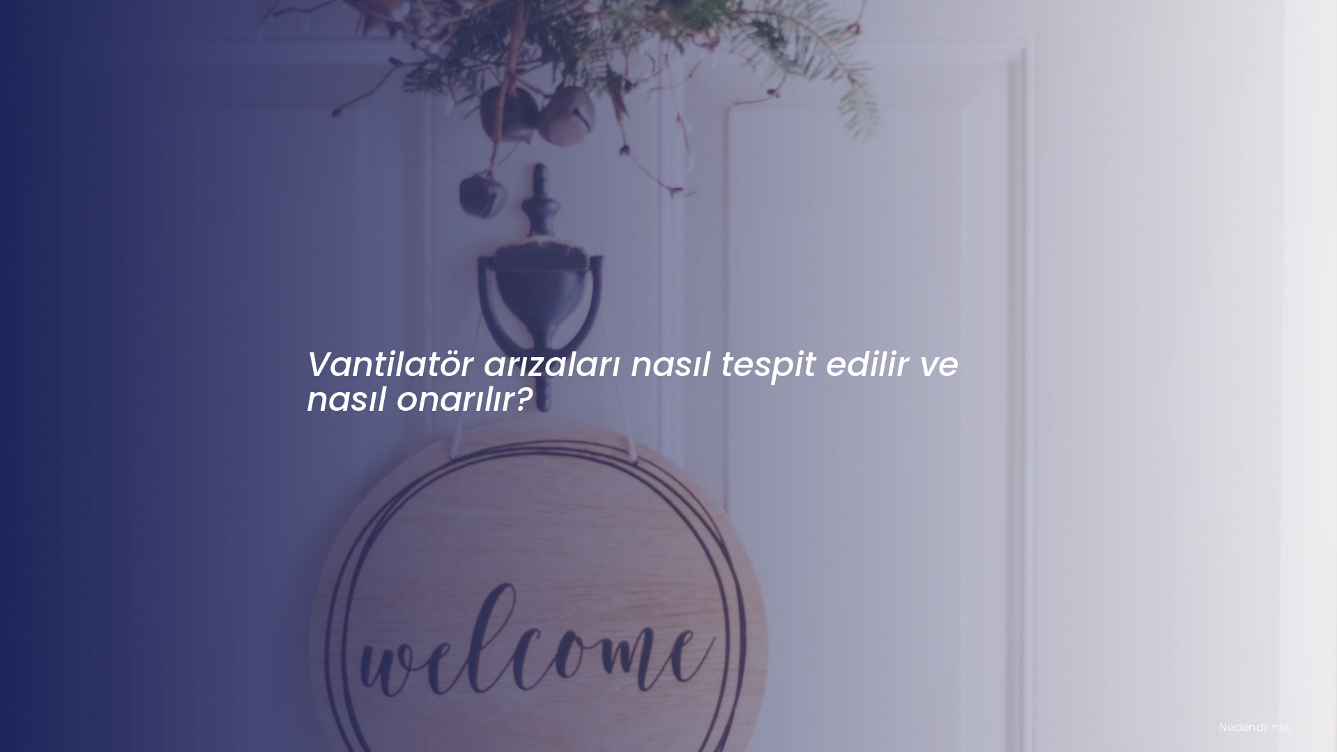 Vantilatör arızaları nasıl tespit edilir ve nasıl onarılır? Vantilatör arızaları nasıl tespit edilir ve nasıl onarılır?