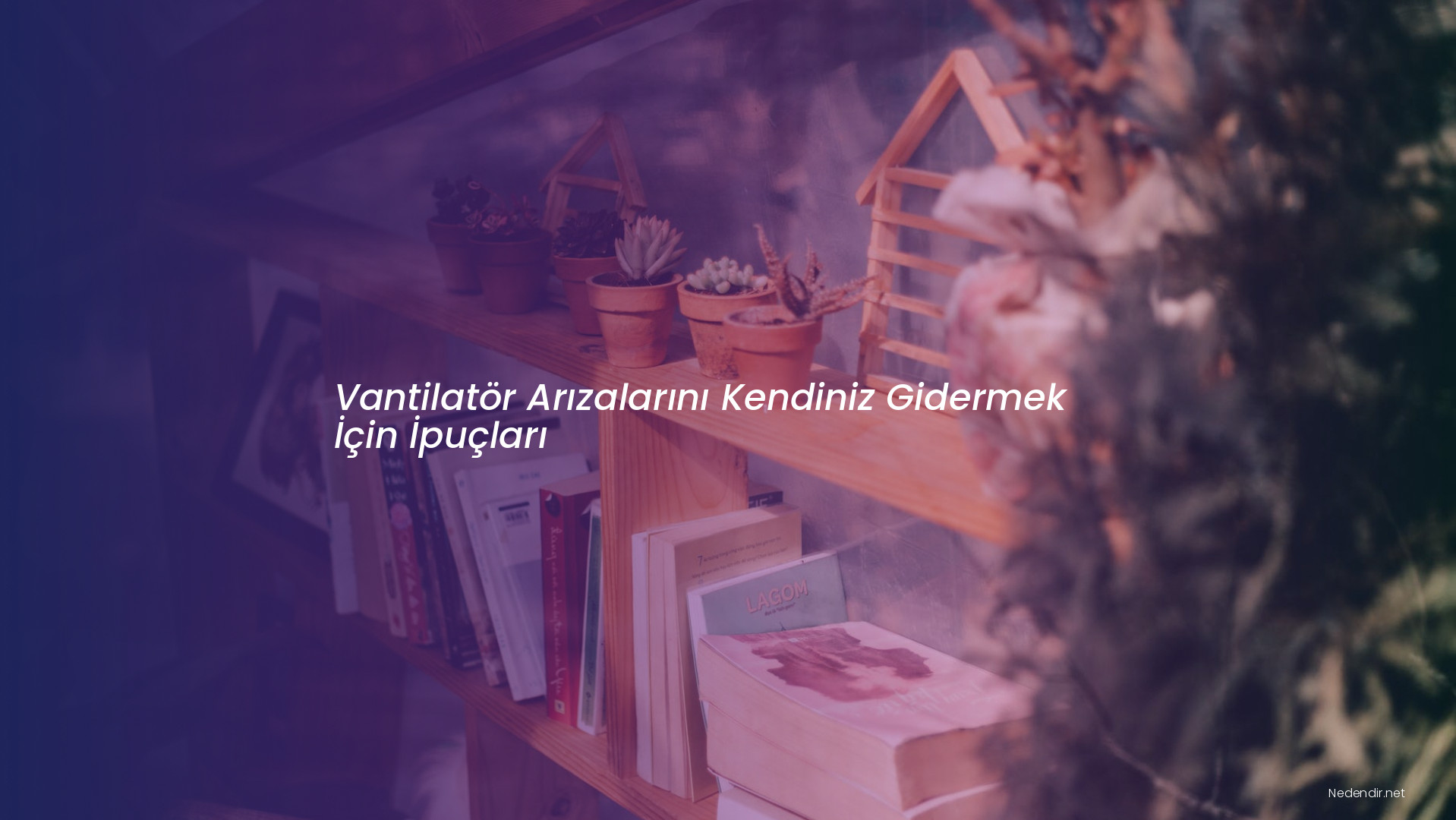 Vantilatör Arızalarını Kendiniz Gidermek İçin İpuçları Vantilatör Arızalarını Kendiniz Gidermek İçin İpuçları