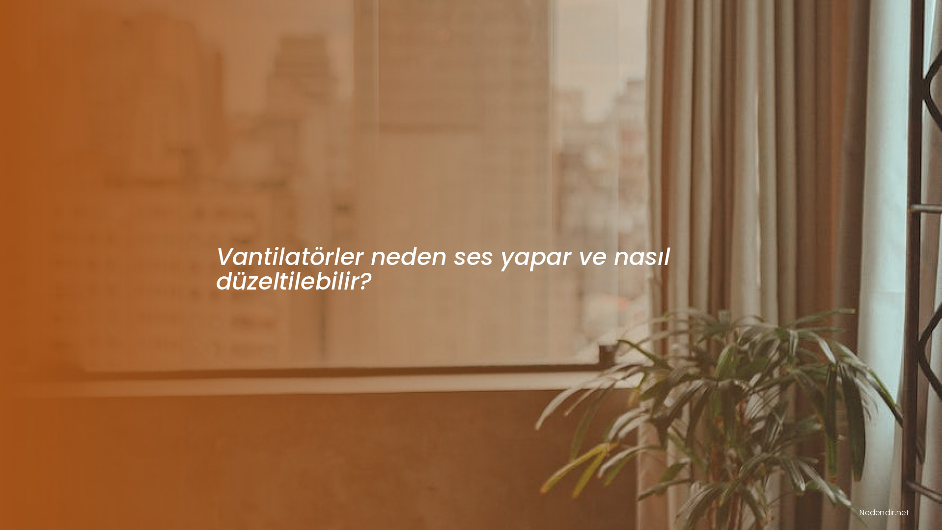Vantilatörler neden ses yapar ve nasıl düzeltilebilir? Vantilatörler neden ses yapar ve nasıl düzeltilebilir?