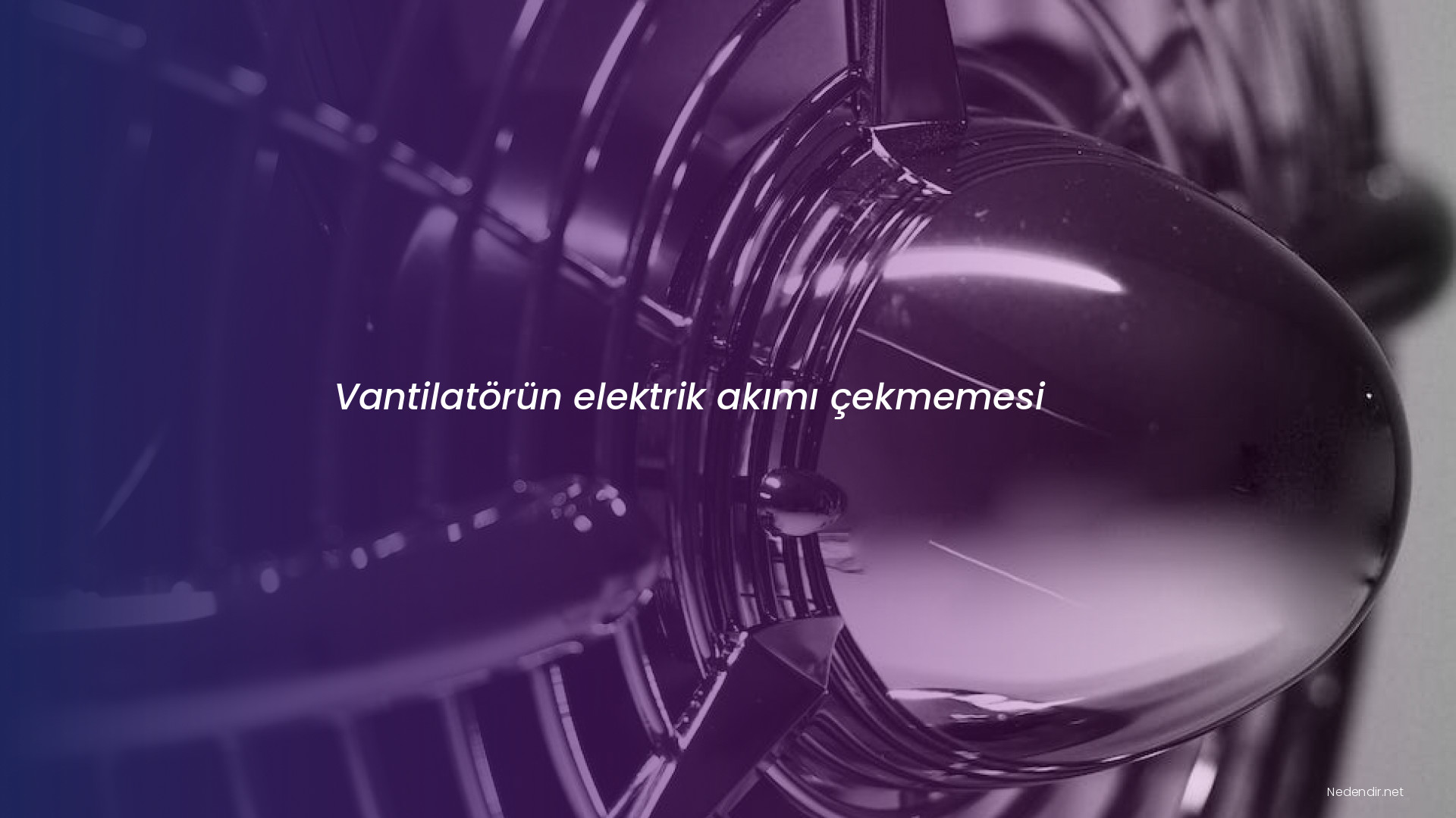 Vantilatörün elektrik akımı çekmemesi