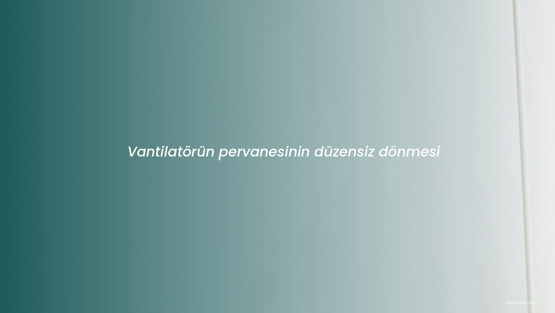 Vantilatörün pervanesinin düzensiz dönmesi