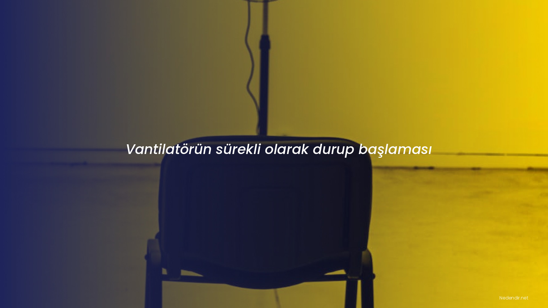 Vantilatörün sürekli olarak durup başlaması