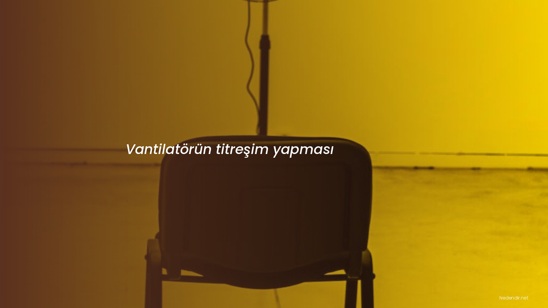 Vantilatörün titreşim yapması