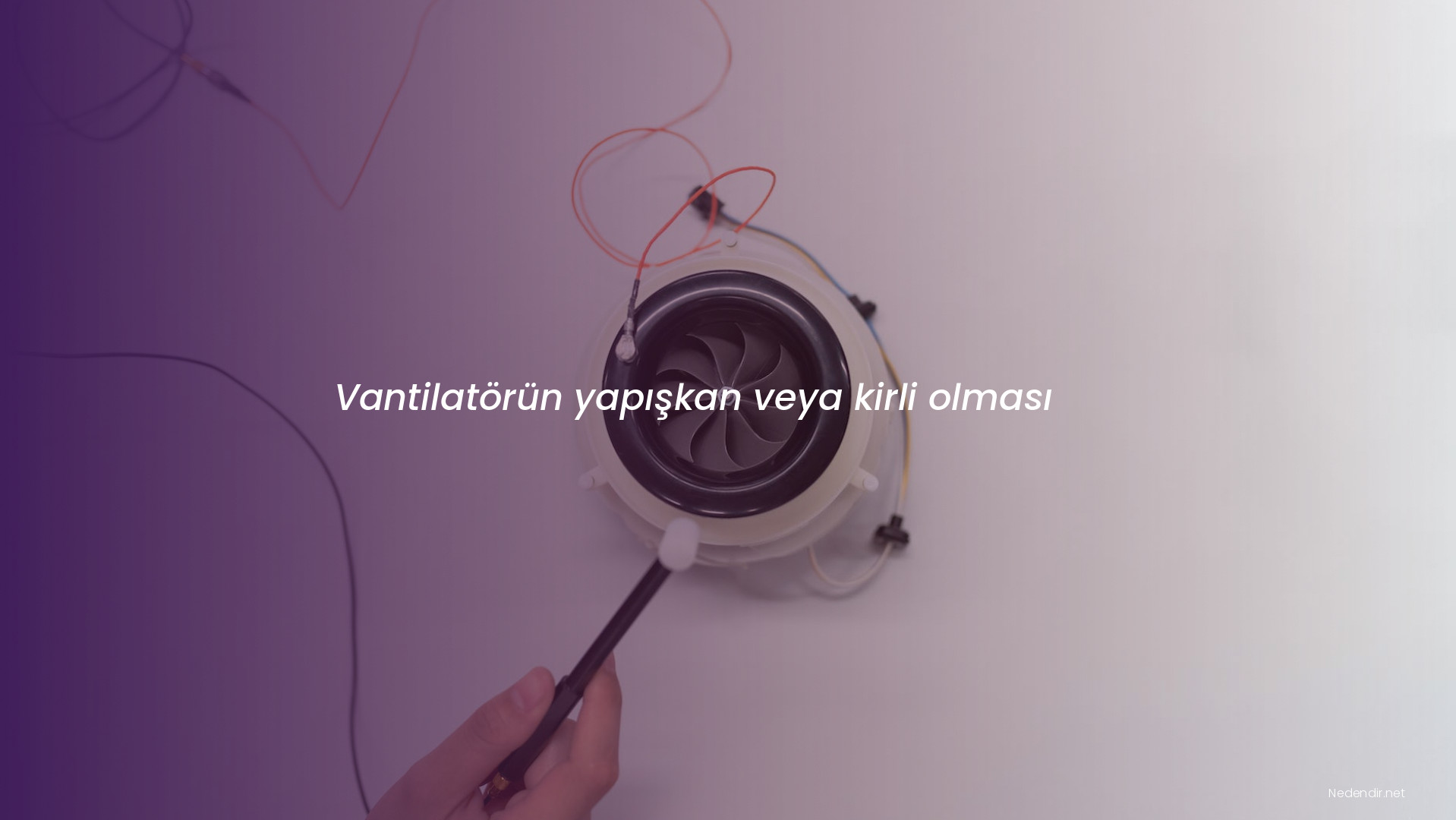 Vantilatörün yapışkan veya kirli olması