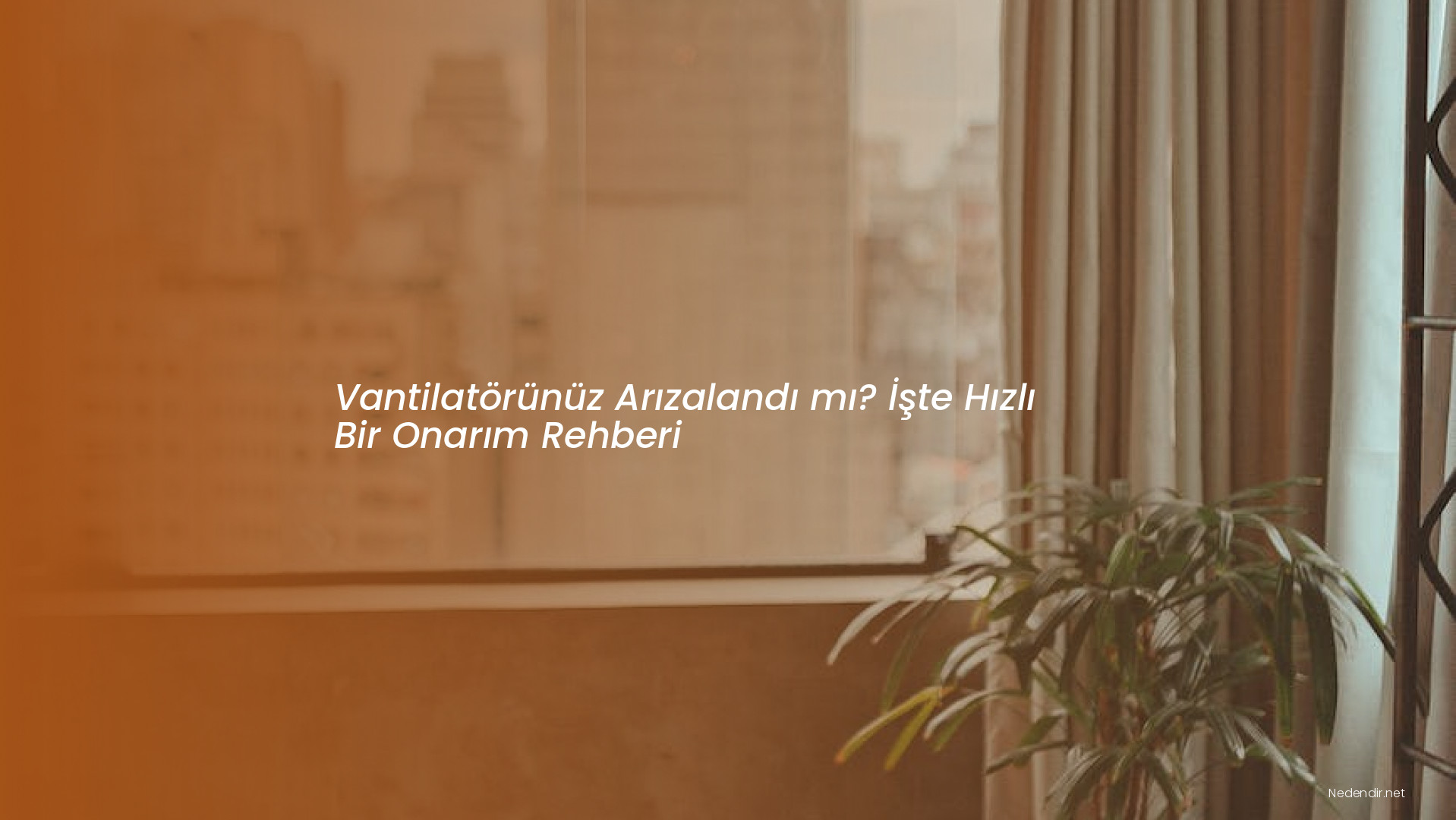 Vantilatörünüz Arızalandı mı? İşte Hızlı Bir Onarım Rehberi Vantilatörünüz Arızalandı mı? İşte Hızlı Bir Onarım Rehberi