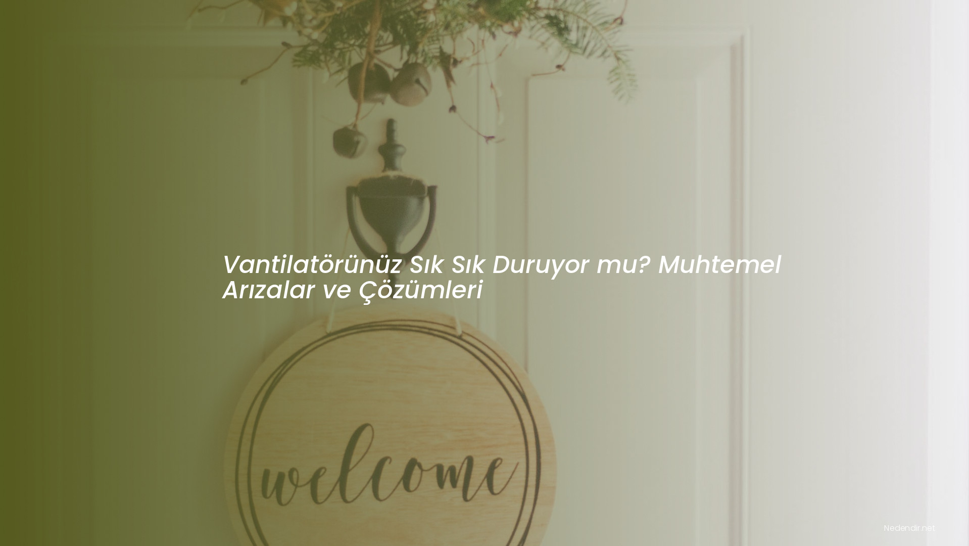 Vantilatörünüz Sık Sık Duruyor mu? Muhtemel Arızalar ve Çözümleri Vantilatörünüz Sık Sık Duruyor mu? Muhtemel Arızalar ve Çözümleri