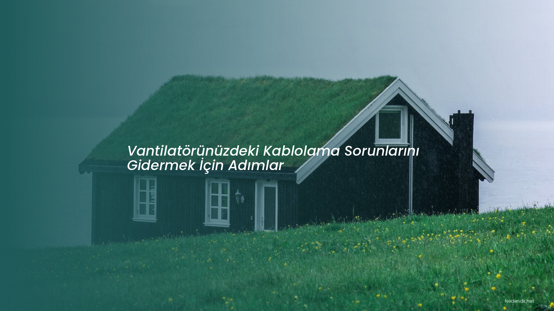 Vantilatörünüzdeki Kablolama Sorunlarını Gidermek İçin Adımlar Vantilatörünüzdeki Kablolama Sorunlarını Gidermek İçin Adımlar