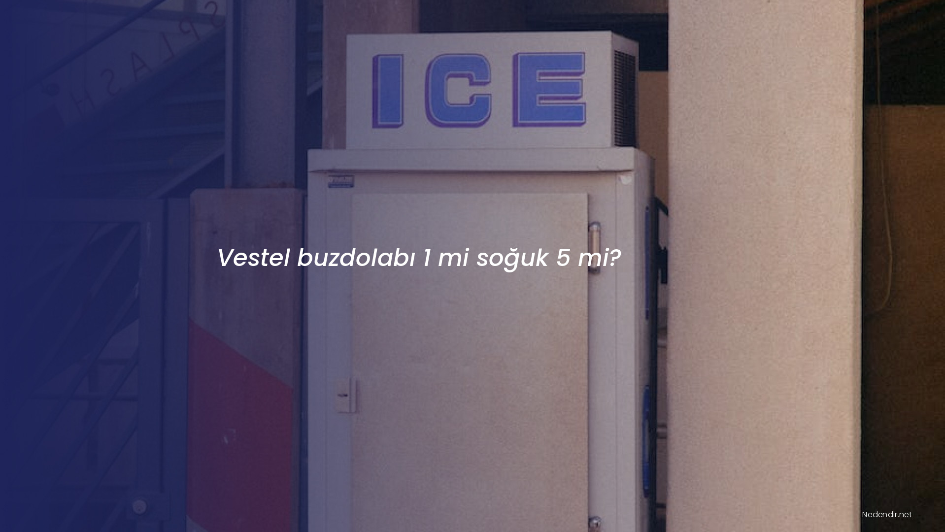 Vestel buzdolabı 1 mi soğuk 5 mi?
