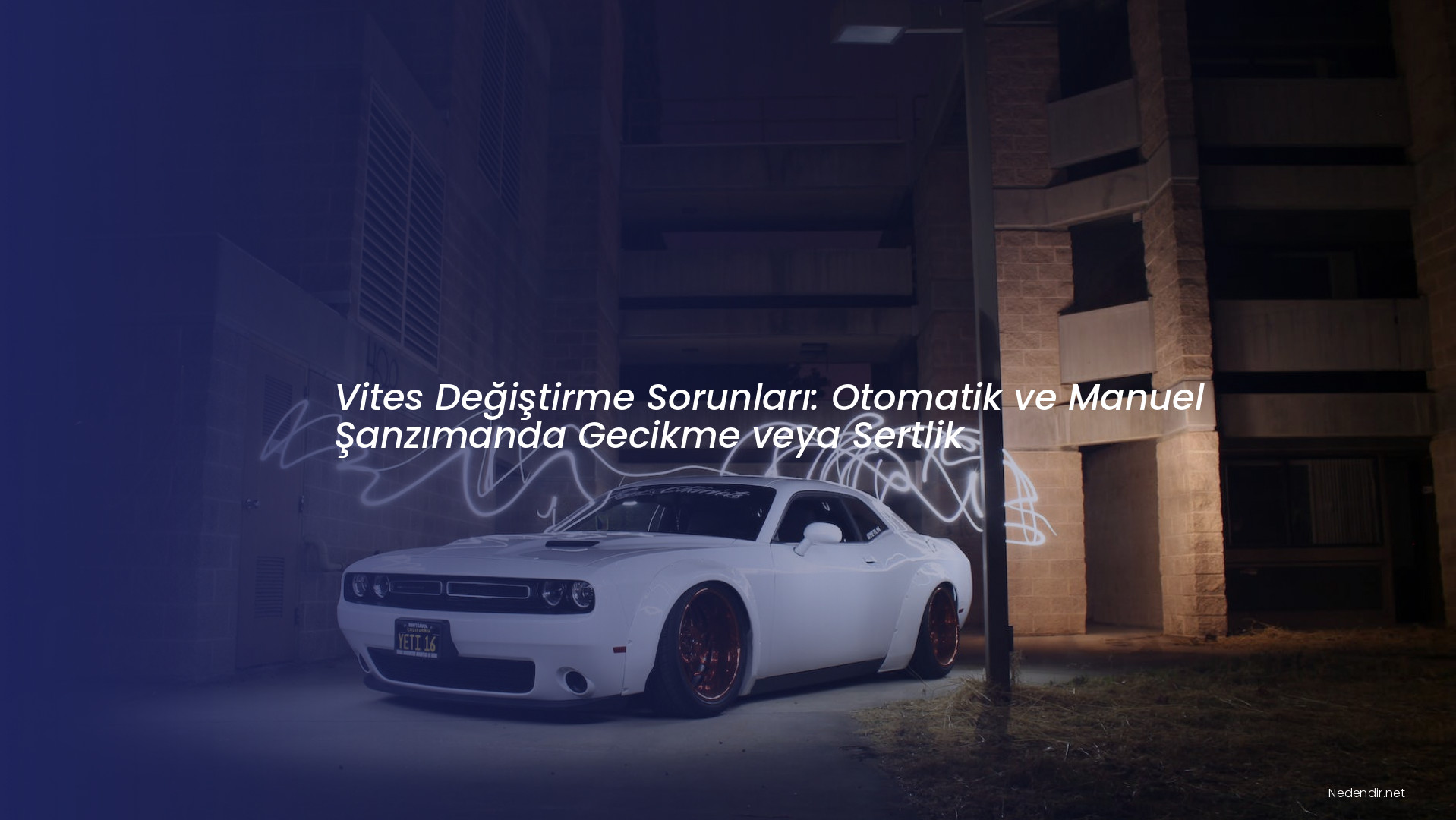 Vites Değiştirme Sorunları: Otomatik ve Manuel Şanzımanda Gecikme veya Sertlik