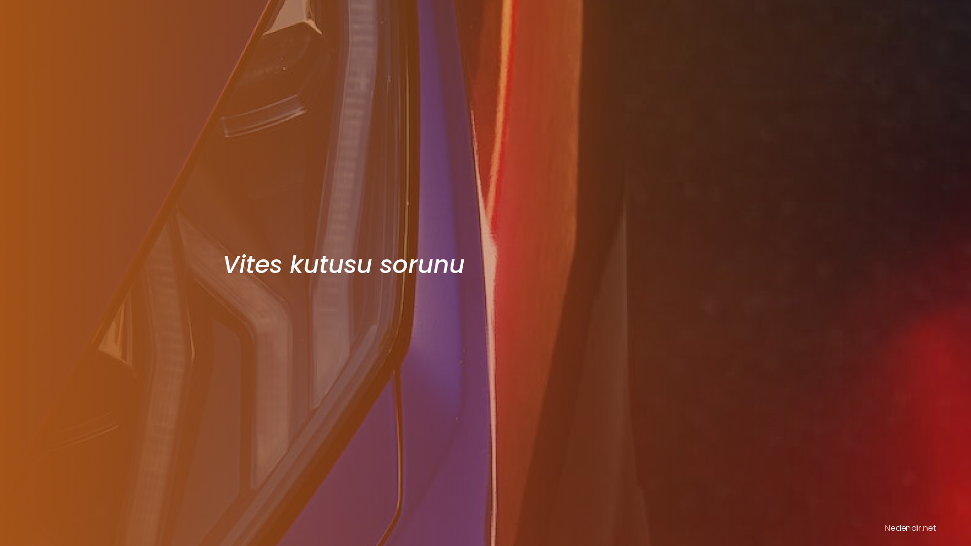 Vites kutusu sorunu
