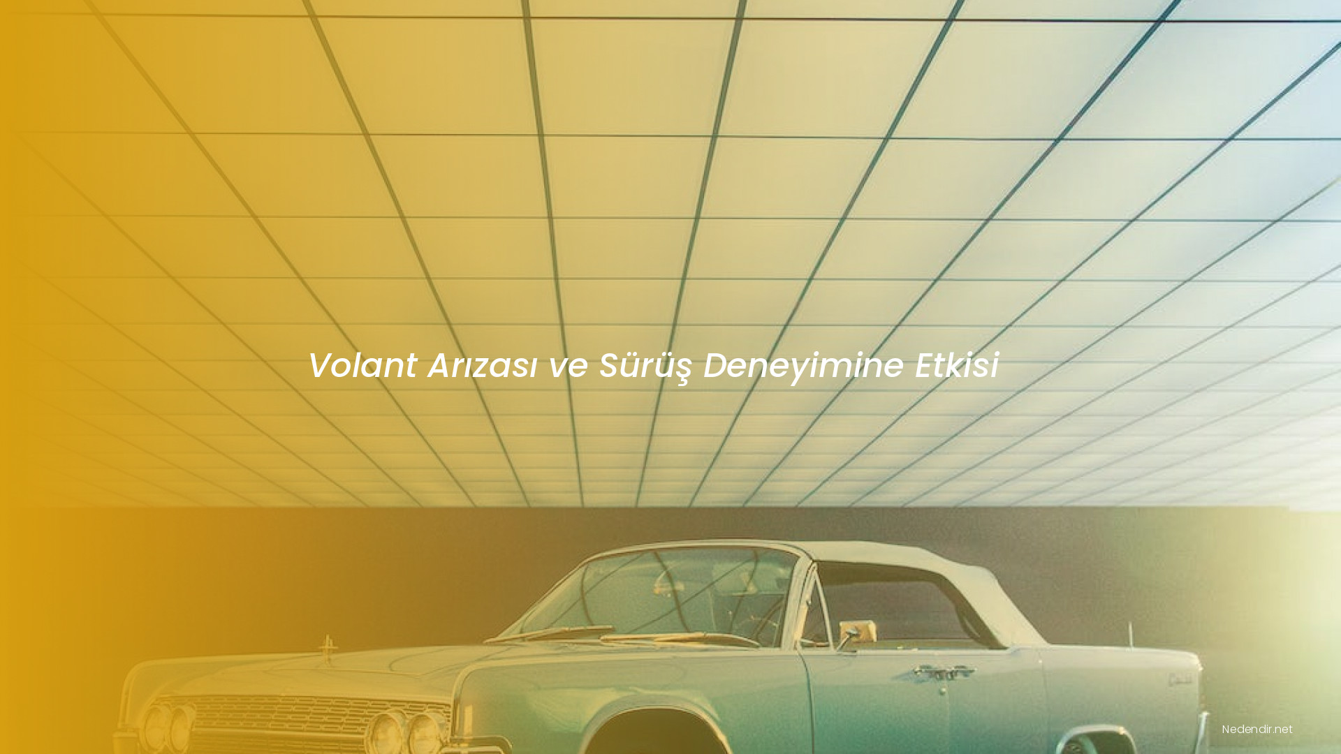 Volant Arızası ve Sürüş Deneyimine Etkisi