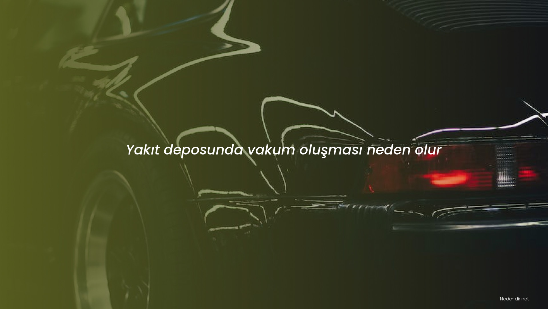 Yakıt deposunda vakum oluşması neden olur