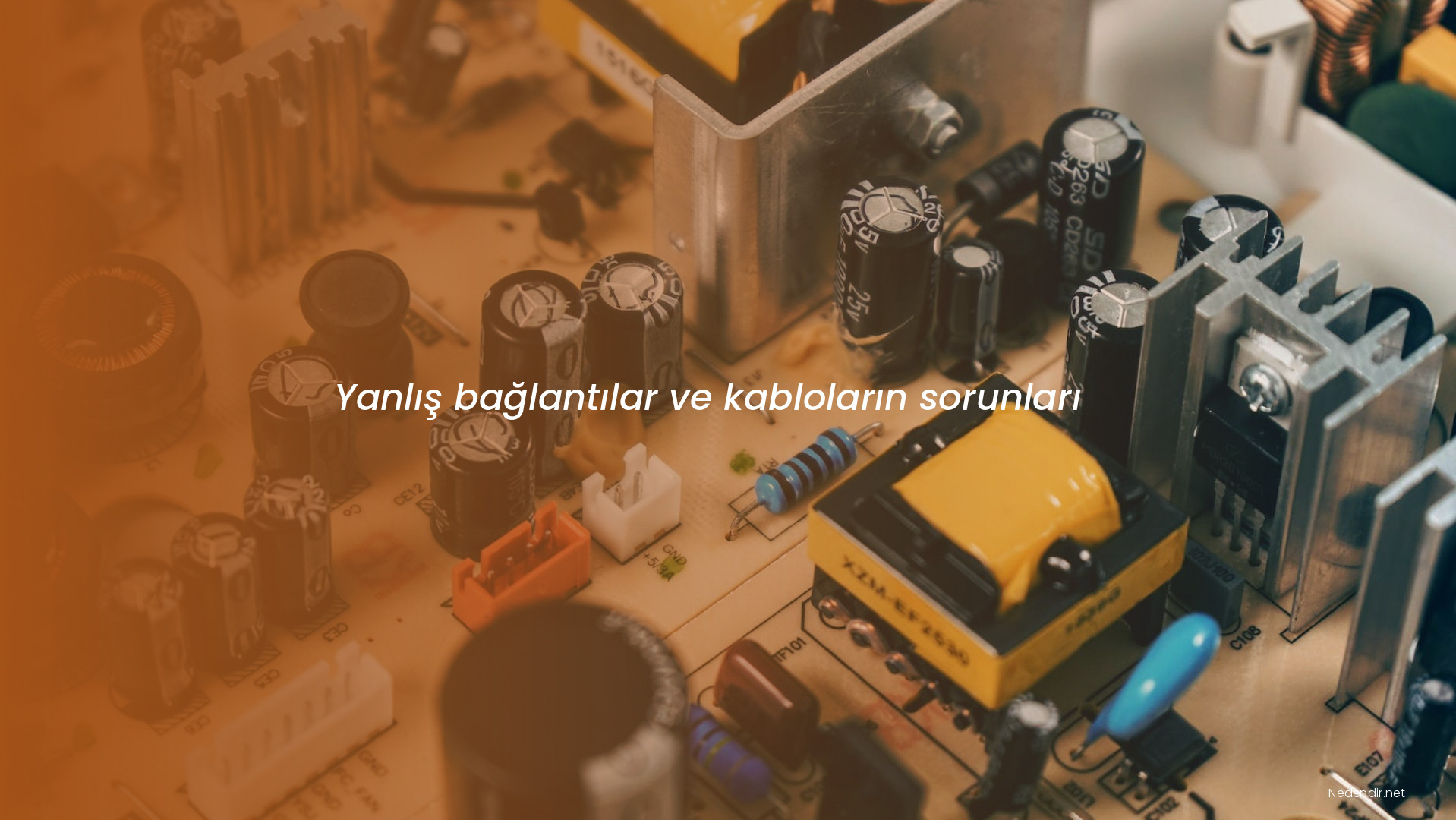 Yanlış bağlantılar ve kabloların sorunları