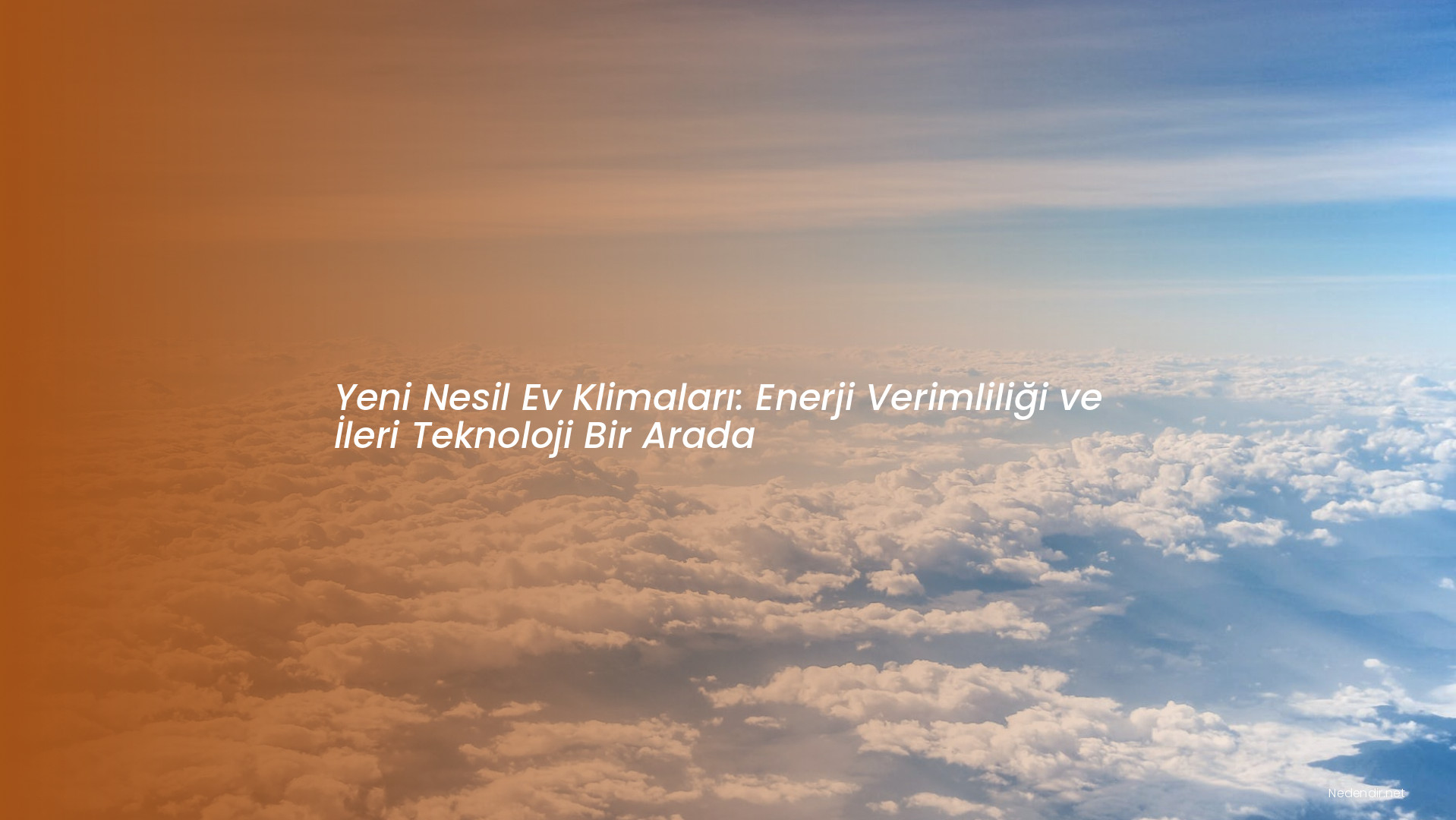 Yeni Nesil Ev Klimaları: Enerji Verimliliği ve İleri Teknoloji Bir Arada